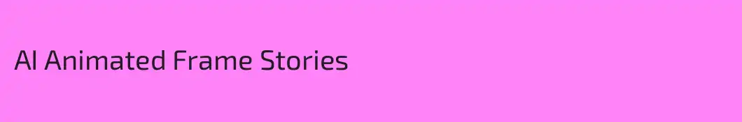 AI Animated Frame Stories